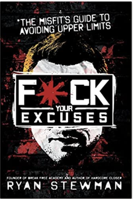 Fuck Your Excuses by Ryan Stewman
